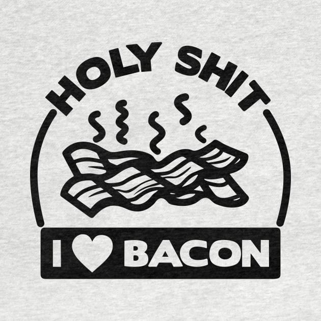 Holy Shit I Love Bacon by RumbleWave